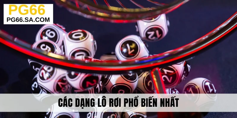 Các dạng lô rơi phổ biến nhất