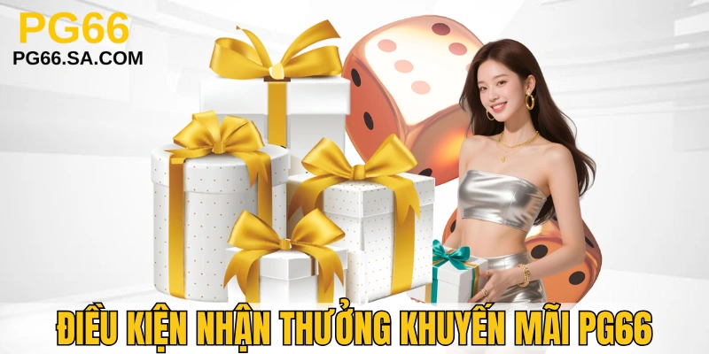 Điều kiện nhận khuyến mãi PG66