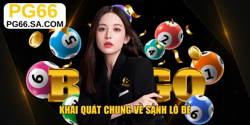 Khái quát chung về sảnh lô đề pg66